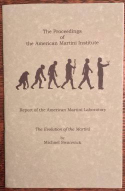 The Evolution of the Martini [and] The Once and Future Rye. Proceedings of the American Martini Institute
